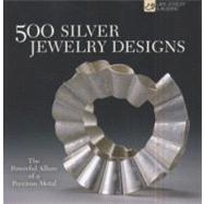 500 Silver Jewelry Designs The Powerful Allure of a Precious Metal by Le Van, Marthe; Baharal, Talya, 9781600596315