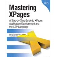 Mastering XPages : A Step-by-Step Guide to XPages Application Development and the XSP Language by Donnelly, Martin; Wallace, Mark; Mcguckin, Tony, 9780132486316