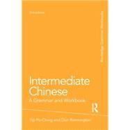 Intermediate Chinese: A Grammar and Workbook by Yip; Po-Ching, 9780415486316