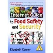 Internet Guide To Food Safety And Security by Connor; Elizabeth, 9780789026316