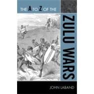 The a to Z of the Zulu Wars by Laband, John, 9780810876316