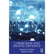 Cybercrime and Digital Deviance by Graham, Roderick S.; Smith, Shawn K., 9780815376316