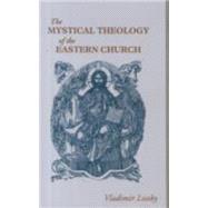 The Mystical Theology of the Eastern Church by Lossky, Vladimir, 9780913836316