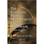 The Complete Project Management Office Handbook, Third Edition by Hill; Gerard M., 9781466566316