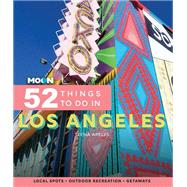 Moon 52 Things to Do in Los Angeles Local Spots, Outdoor Recreation, Getaways by Apeles, Teena, 9781640496316