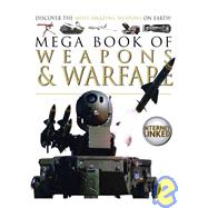 Mega Book of Weapons and Warfare: Discover the Most Amazing Weapons on Earth by Gibbs, Lynne; Head, Honor, 9781904516316
