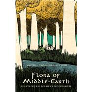 Flora of Middle-Earth Plants of J.R.R. Tolkien's Legendarium by Judd, Walter S.; Judd, Graham A., 9780190276317