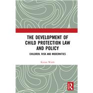 The Development of Child Protection Law and Policy by Walsh, Kieran, 9780367276317