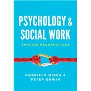 Psychology and Social Work Applied Perspectives by Misca, Gabriela; Unwin, Peter, 9780745696317