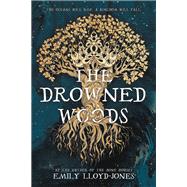 The Drowned Woods by Lloyd-Jones, Emily, 9780759556317