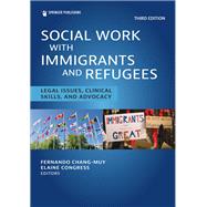 Social Work With Immigrants and Refugees by Chang-Muy, Fernando, 9780826186317