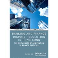 Banking and Finance Dispute Resolution in Hong Kong by Sau Wai Law, 9781032526317