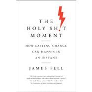 The Holy Sh!t Moment by Fell, James, 9781250186317