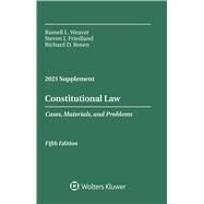 Constitutional Law Cases Materials and Problems, 2021 Supplement by Weaver, Russell L.; Friedland, Steven I.; Hancock, Catherine; Fair, Bryan K.; Knechtle, John C., 9781543846317