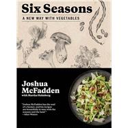 Six Seasons by McFadden, Joshua; Holmberg, Martha (CON); Damrosch, Barbara; Coleman, Eliot, 9781579656317