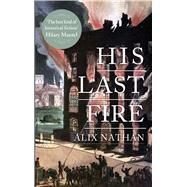 His Last Fire by Nathan, Alix, 9781908946317