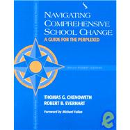 Navigating Comprehensive School Change by Chenoweth, Thomas G.; Everhart, Robert B., 9781930556317
