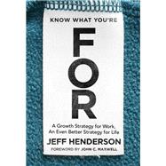 Know What You're for by Henderson, Jeff; John C. Maxwell, 9780310356318