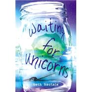 Waiting for Unicorns by Hautala, Beth, 9780525426318
