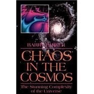 Chaos In The Cosmos New Insights Into The Universe by Parker, Barry, 9780738206318