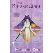 The Silver Mage Book Four of the Silver Wyrm by Kerr, Katharine, 9780756406318