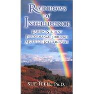 Rainbows of Intelligence (Video); Raising Student Performance Through Multiple Intelligences by Sue Teele, 9780761976318