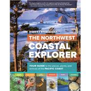 The Northwest Coastal Explorer by Steelquist, Robert, 9781604696318