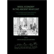 Wool Economy in the Ancient Near East and the Aegean: From the Beginnings of Sheep Husbandry to Institutional Textile Industry by Breniquet, Catherine; Michel, Cecile, 9781782976318