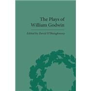 The Plays of William Godwin by O'Shaughnessy,David, 9781851966318