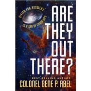 Are They Out There? by Gene P. Abel, 9781964686318