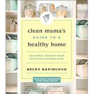 Clean Mama's Guide to a Healthy Home by Rapinchuk, Becky, 9780062856319