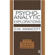 Psycho-analytic Explorations by Winnicott, Donald W.; Winnicott, Clare; Shepherd, Ray; Davis, Madeleine, 9780367326319