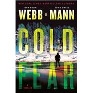 Cold Fear A Thriller by Webb, Brandon; Mann, John David, 9780593356319