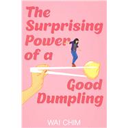 The Surprising Power of a Good Dumpling by Chim, Wai, 9781338756319