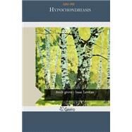 Hypochondriasis by Hill, John, 9781505446319