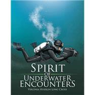 Spirit of Underwater Encounters by Cross, Virginia Huerlin Long, 9781514426319