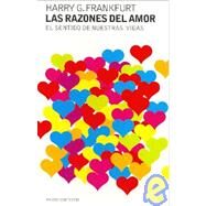 Las razones del amor/ The Reasons Of Love: El Sentido de Nuestras Vidas / The Sense of Our Lives by Frankfurt, Harry G., 9788449316319