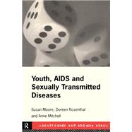 Youth, AIDS And Sexually Transmitted Diseases by Moore, Susan; Rosenthal, Doreen; Mitchell, Anne, 9780415106320