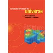 Formation of Structure in the Universe by Edited by Avishai Dekel , Jeremiah P. Ostriker, 9780521586320