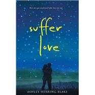 Suffer Love by Blake, Ashley Herring, 9780544596320