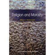 Religion And Morality by Wainwright,William J., 9780754616320
