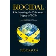Biocidal Confronting the Poisonous Legacy of PCBs by DRACOS, THEODORE MICHAEL, 9780807006320