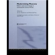 Modernizing Muscovy: Reform and Social Change in Seventeenth-Century Russia by Kotilaine,Jarmo, 9781138976320