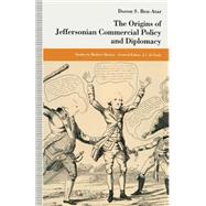 The Origins of Jeffersonian Commercial Policy and Diplomacy by Ben-Atar, Doron S.; Mehrkens, Heidi, 9781349226320