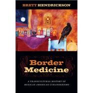 Border Medicine by Hendrickson, Brett, 9781479846320