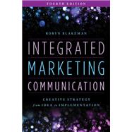 Integrated Marketing Communication Creative Strategy from Idea to Implementation by Blakeman, Robyn, 9781538176320