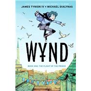Wynd Book One: Flight of the Prince by Tynion IV, James; Dialynas, Michael, 9781684156320