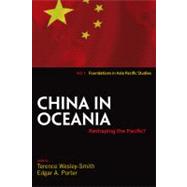 China in Oceania by Wesley-Smith, Terence; Porter, Edgar A., 9781845456320