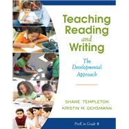 Teaching Reading and Writing The Developmental Approach by Templeton, Shane; Gehsmann, Kristin M., 9780205456321