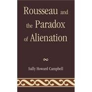Rousseau and the Paradox of Alienation by Campbell, Sally Howard, 9780739166321